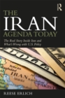 The Iran Agenda Today : The Real Story Inside Iran and What's Wrong with U.S. Policy - eBook