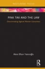 Pink Tax and the Law : Discriminating Against Women Consumers - eBook