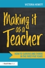 Making it as a Teacher : How to Survive and Thrive in the First Five Years - eBook