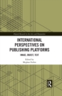 International Perspectives on Publishing Platforms : Image, Object, Text - eBook