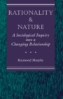 Rationality And Nature : A Sociological Inquiry Into A Changing Relationship - eBook