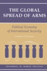 The Global Spread Of Arms : Political Economy Of International Security - eBook