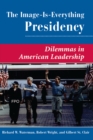 The Image Is Everything Presidency : Dilemmas In American Leadership - eBook