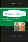 Muslim Youth : Tensions And Transitions In Tajikistan - eBook
