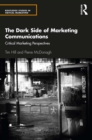 The Dark Side of Marketing Communications : Critical Marketing Perspectives - eBook