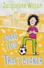 I Dare You, Tracy Beaker : Originally published as The Dare Game - Book