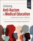 Achieving Anti-Racism in Medical Education : Transforming the Culture of Medicine - Book