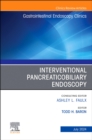 Interventional Pancreaticobiliary Endoscopy, An Issue of Gastrointestinal Endoscopy Clinics : Volume 34-3 - Book