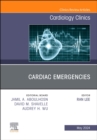 Cardiac Emergencies, An Issue of Cardiology Clinics : Volume 42-2 - Book