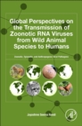 Global Perspectives on the Transmission of Zoonotic RNA Viruses from Wild Animal Species to Humans : Zoonotic, Epizootic, and Anthropogenic Viral Pathogens - Book