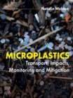 Microplastics : Transport, Impacts, Monitoring and Mitigation - eBook