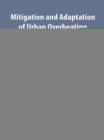 Mitigation and Adaptation of Urban Overheating : The Impact of Warmer Cities on Climate, Energy, Health, Environmental Quality, Economy, and Quality of Life - eBook