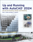 Up and Running with AutoCAD® 2024 : 2D and 3D Drawing, Design and Modeling - Book