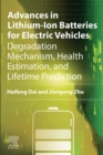 Advances in Lithium-Ion Batteries for Electric Vehicles : Degradation Mechanism, Health Estimation, and Lifetime Prediction - eBook
