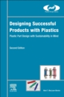 Designing Successful Products with Plastics : Plastic Part Design with Sustainability in Mind - Book