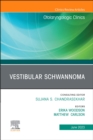 Vestibular Schwannoma, An Issue of Otolaryngologic Clinics of North America : Volume 56-3 - Book