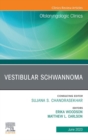 Vestibular Schwannoma, An Issue of Otolaryngologic Clinics of North America, E-Book : Vestibular Schwannoma, An Issue of Otolaryngologic Clinics of North America, E-Book - eBook