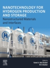 Nanotechnology for Hydrogen Production and Storage : Nanostructured Materials and Interfaces - eBook