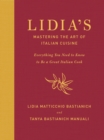 Lidia's Mastering the Art of Italian Cuisine : Everything You Need to Know to be a Great Italian Cook - eBook
