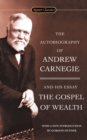 The Autobiography Of Andrew Carnegie And The Gospel Of Wealth - Book