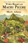 Turn Right At Machu Picchu : Rediscovering the Lost City One Step at a Time - Book