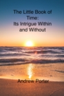Little Book of Time: Its Intrigue Within and Without - eBook