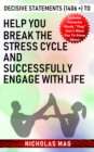 Decisive Statements (1406 +) to Help You Break the Stress Cycle and Successfully Engage with Life - eBook