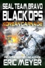 SEAL Team Bravo: Black Ops - Korean Carnage - eBook