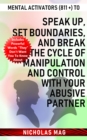 Mental Activators (811 +) to Speak Up, Set Boundaries, and Break the Cycle of Manipulation and Control with Your Abusive Partner - eBook
