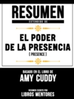 Resumen Extendido De El Poder De La Presencia (Presence) - Basado En El Libro De Amy Cuddy - eBook