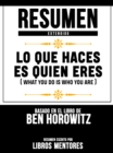 Resumen Extendido: Lo Que Haces Es Quien Eres (What You Do Is Who You Are) - Basado En El Libro De Ben Horowitz - eBook