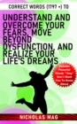Correct Words (1797 +) to Understand and Overcome Your Fears, Move Beyond Dysfunction, and Realize Your Life's Dreams - eBook