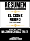 Resumen Extendido: El Cisne Negro (The Black Swan) - Basado En El Libro De Nassim Nicholas Taleb - eBook