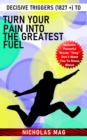 Decisive Triggers (1827 +) to Turn Your Pain Into the Greatest Fuel - eBook