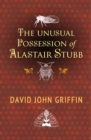 Unusual Possession Of Alastair Stubb - eBook