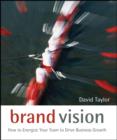 Brand Vision : How to Energize Your Team to Drive Business Growth - eBook