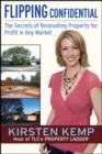 Flipping Confidential : The Secrets of Renovating Property for Profit In Any Market - eBook