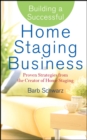 Building a Successful Home Staging Business : Proven Strategies from the Creator of Home Staging - eBook