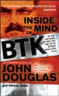 Inside the Mind of BTK : The True Story Behind the Thirty-Year Hunt for the Notorious Wichita Serial Killer - Book