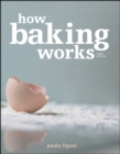How Baking Works : Exploring the Fundamentals of Baking Science - Book