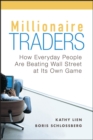 Millionaire Traders : How Everyday People Are Beating Wall Street at Its Own Game - Book