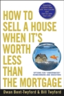 How to Sell a House When It's Worth Less Than the Mortgage : Options for "Underwater" Homeowners and Investors - eBook