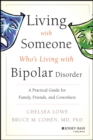 Living With Someone Who's Living With Bipolar Disorder : A Practical Guide for Family, Friends, and Coworkers - Book