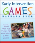 Early Intervention Games : Fun, Joyful Ways to Develop Social and Motor Skills in Children with Autism Spectrum or Sensory Processing Disorders - eBook