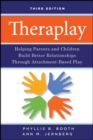 Theraplay : Helping Parents and Children Build Better Relationships Through Attachment-Based Play - eBook
