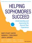 Helping Sophomores Succeed : Understanding and Improving the Second Year Experience - eBook