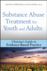 Substance Abuse Treatment for Youth and Adults : Clinician's Guide to Evidence-Based Practice - eBook