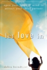 Let Love In : Open Your Heart and Mind to Attract Your Ideal Partner - eBook