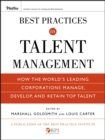 Best Practices in Talent Management : How the World's Leading Corporations Manage, Develop, and Retain Top Talent - eBook