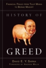 History of Greed : Financial Fraud from Tulip Mania to Bernie Madoff - Book